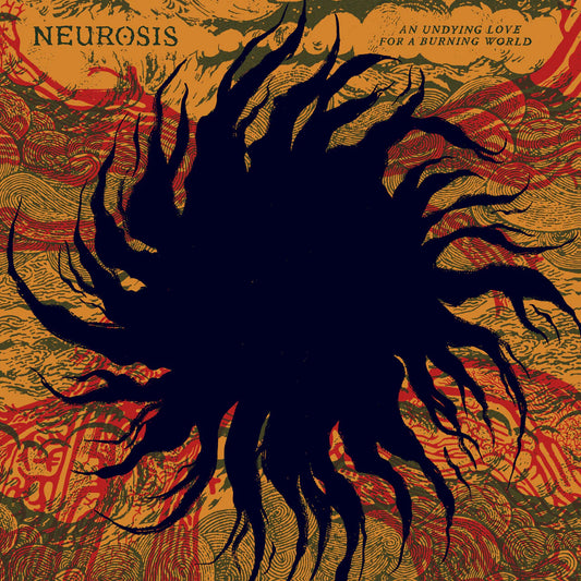 Neurosis – An Undying Love For A Burning World [2LP/CD]